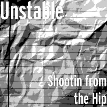 Unstable Shootin from the Hip