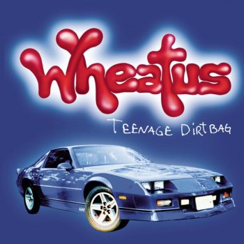 Wheatus Teenage Dirtbag (Explicit)