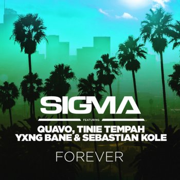 Sigma feat. Quavo, Tinie Tempah, Yxng Bane & Sebastian Kole Forever