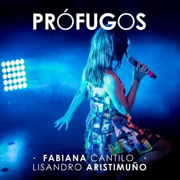 Fabiana Cantilo feat. Lisandro Aristimuño Prófugos (En Vivo)