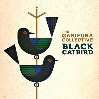 The Garifuna Collective Black Catbird