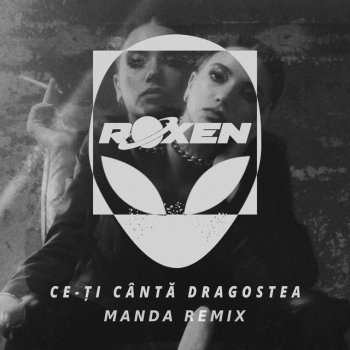 Roxen feat. Manda Ce-Ţi Cântă Dragostea - Manda Remix