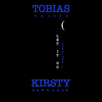 Tobias Zaldua & Kirsty Hawkshaw Let It Go - Original Mix