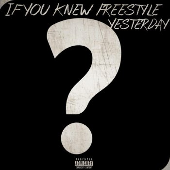 Yesterday If You Knew Freestyle