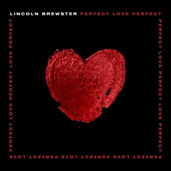 Lincoln Brewster Perfect Love