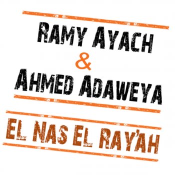 Ramy Ayach feat. Ahmed Adaweya El Nas El Rayah