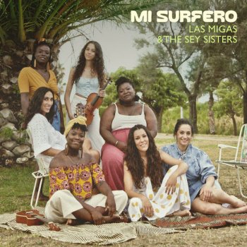 Las Migas feat. The Sey Sisters Mi surfero - Summer Mix