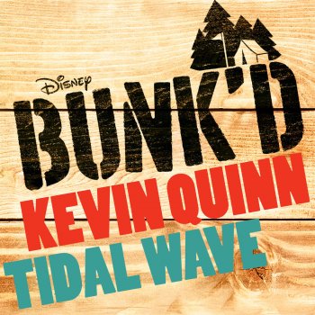 Kevin Quinn Tidal Wave (From "Bunk'd")