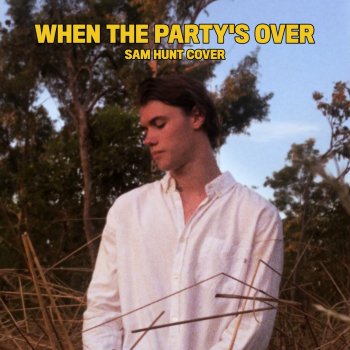 Sam Hunt When the Party's Over