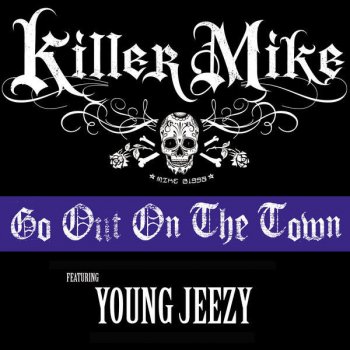 Killer Mike feat. Young Jeezy Go Out On the Town