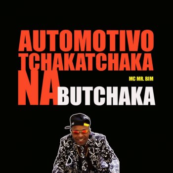 Mc Mr. Bim Automotivo Tchakatchaka na Butchaka