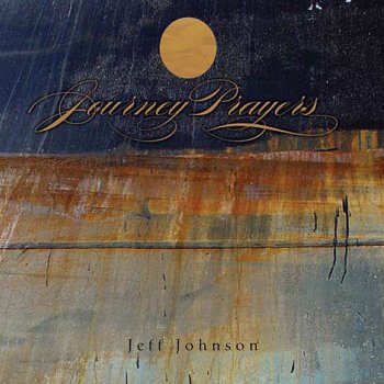 Jeff Johnson Journey Prayer / Godric's Theme