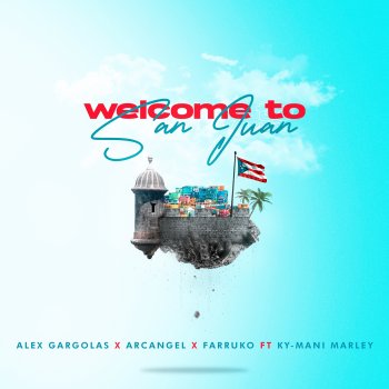 Alex Gargolas feat. Arcangel, Farruko & Ky-Mani Marley Welcome To San Juan