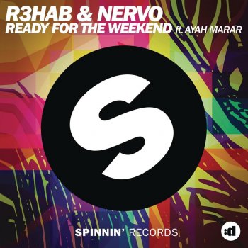 R3HAB feat. NERVO & Ayah Marar Ready for the Weekend (Radio Mix)
