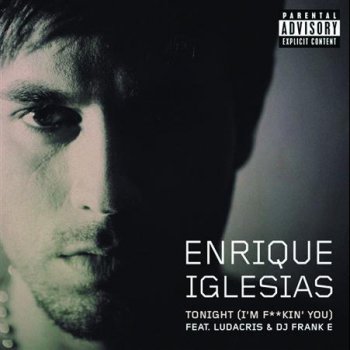 Enrique Iglesias feat. Ludacris & DJ Frank E Tonight (I'm Lovin' You)