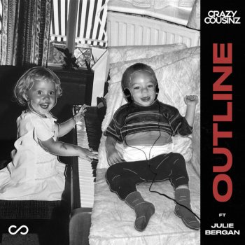 Crazy Cousinz feat. Julie Bergan Outline (feat. Julie Bergan)