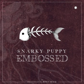 Snarky Puppy Embossed