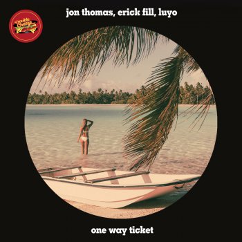 Jon Thomas feat. Erick Fill & Luyo One Way Ticket