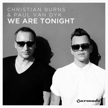 Christian Burns & Paul Van Dyk We Are Tonight (Walden Radio Edit)