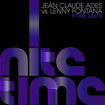 Jean Claude Ades, Lenny Fontana & Tyra Juliette Nite Time - Vision Factory Remix