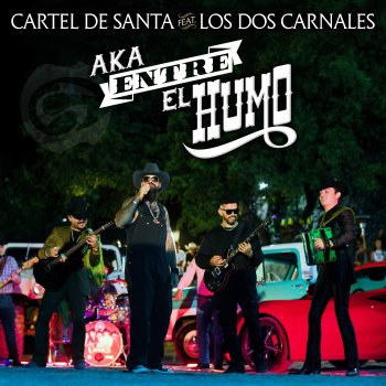 Cartel De Santa feat. Los Dos Carnales Aka Entre el Humo