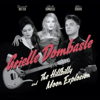 Arielle Dombasle & The Hillbilly Moon Explosion I'm Gonna Dry My Eyes