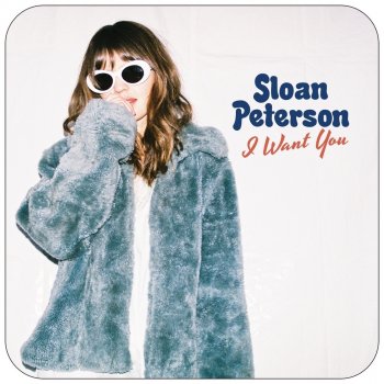 Sloan Peterson I Want You