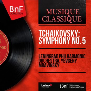 Leningrad Philharmonic Orchestra feat. Yevgeny Mravinsky Symphony No. 5 in E Minor, Op. 64: IV. Finale. Andante maestoso - Allegro vivace