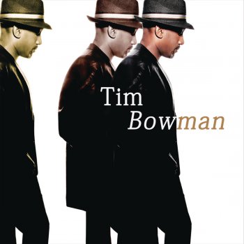 Tim Bowman All I Need Is You
