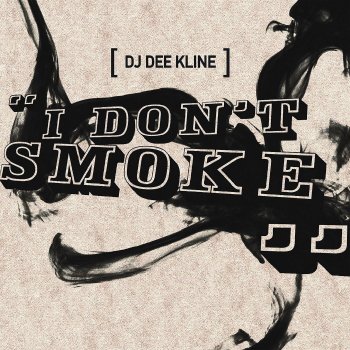 DJ Dee Kline I Don't Smoke (Edit) [Remix]
