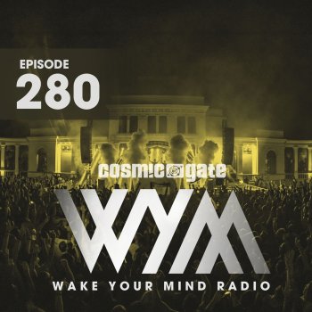 Cosmic Gate Wake Your Mind Intro (Wym280)