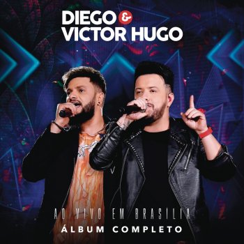 Diego & Victor Hugo Álcool e Nicotina - Ao Vivo em Brasília