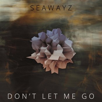 Seawayz Don't Let Me Go (Extended Mix)