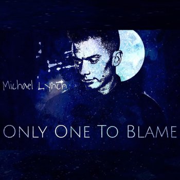 Michael Lynch Only One To Blame
