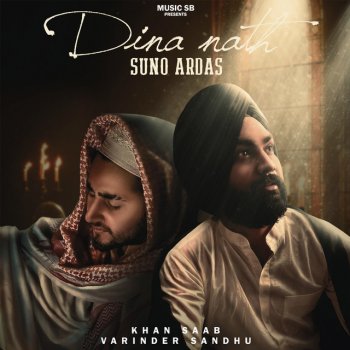 Khan Saab feat. Varinder Sandhu Dina Nath Suno Ardas