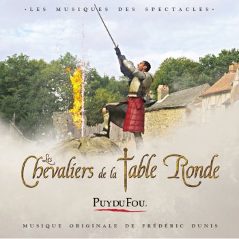 Puy du Fou feat. Frédéric Dunis Les Chevaliers de la Table Ronde