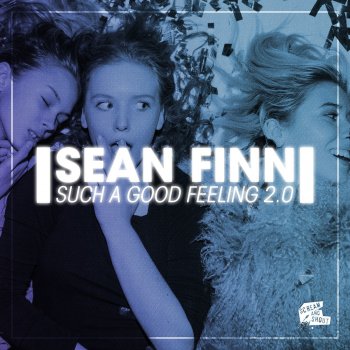 Sean Finn Such a Good Feeling 2.0 - Club Mix Edit
