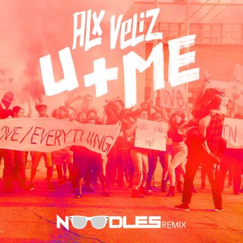 Alx Veliz U+Me (Noodles Remix)