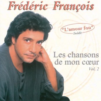 Frédéric François Je n'ai jamais aimé comme je t'aime
