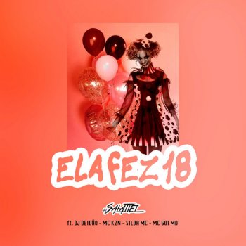 DJ Salatiel Ela Fez 18 (feat. Dj Deivão Mc Silva, Mc Kzn & Gui Md)