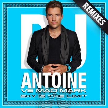 Dj Antoine Vs. Mad Mark Sky Is The Limit - Jerome Remix