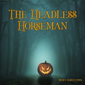 Geoff Castellucci The Headless Horseman