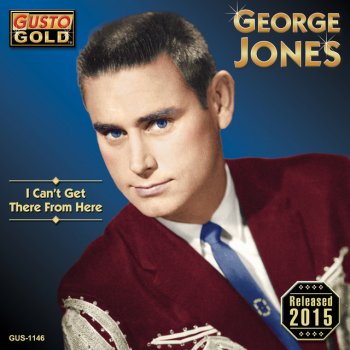 George Jones I Can't Get There From Here