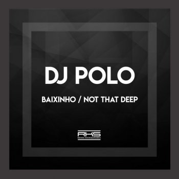 DJ Polo feat. Scratcha DVA Not That Deep