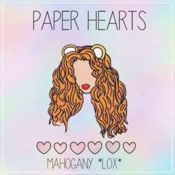 Mahogany Lox Paper Hearts