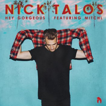 Nick Talos feat. Mitchl Hey Gorgeous