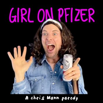 Chris Mann Girl on Pfizer
