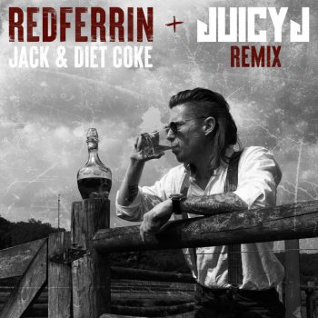 Redferrin feat. Juicy J Jack and Diet Coke - Juicy J Remix