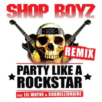 Shop Boyz feat. Lil Wayne & Chamillionaire Party Like a Rockstar (Remix)
