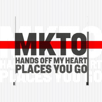 MKTO Hands off My Heart / Places You Go